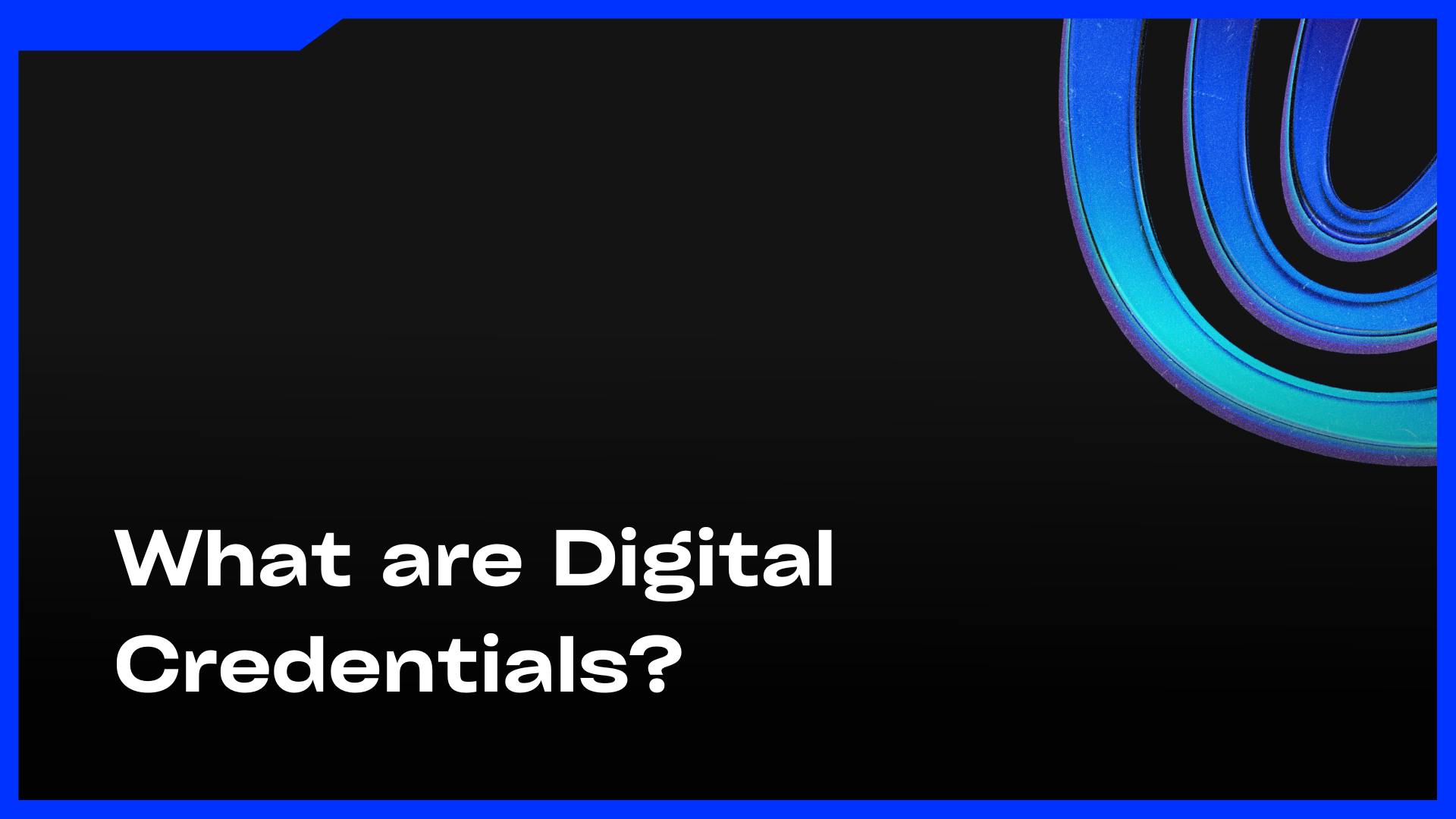 What are Digital Credentials?